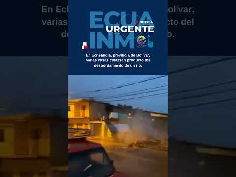 En Echeandía, provincia de Bolívar, varias casas colapsan producto del desbordamiento de un río.
