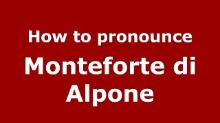 How to pronounce Monteforte Di Alpone