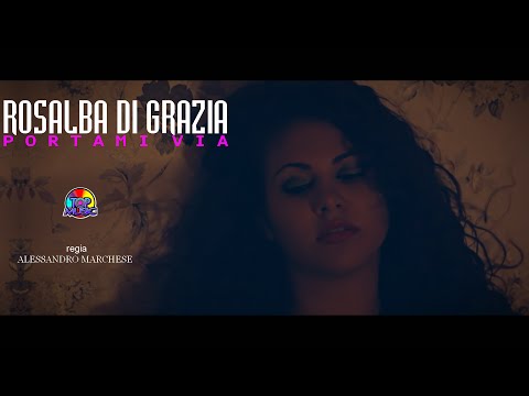 Rosalba Di Grazia - Portami Via - Videoclip Ufficiale 2016