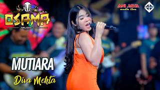 Download lagu MUTIARA - DIVA MEHTA - OSAMA Musik - Anijaya Audio Live // Airin Digimedia mp3