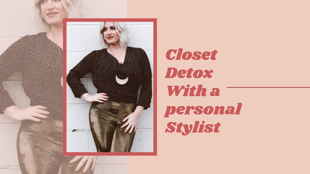CLOSET DETOX WITH A PERSONAL STYLIST