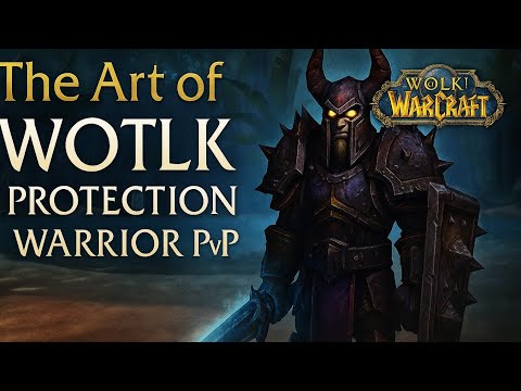 The Art of WOTLK Protection Warrior PvP