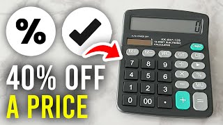 How To Calculate 40 Percent Off Price On Calculator - Full Guide