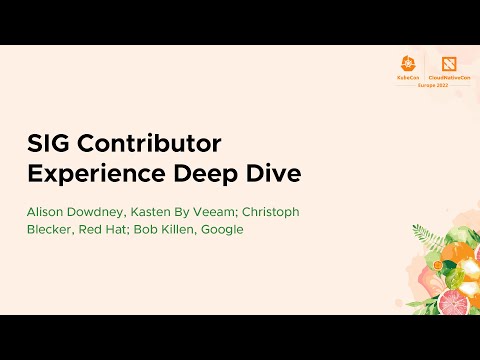 SIG Contributor Experience Deep Dive - Alison Dowdney, Christoph Blecker, Bob Killen
