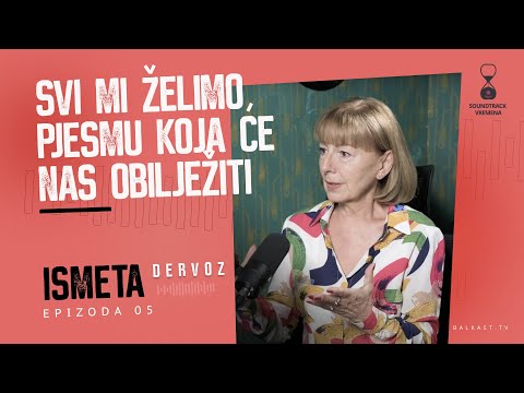 Soundtrack vremena - Ismeta Dervoz - S1E5 - Svi mi želimo pjesmu koja će nas obilježiti