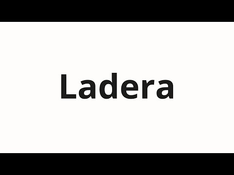 How to pronounce Ladera