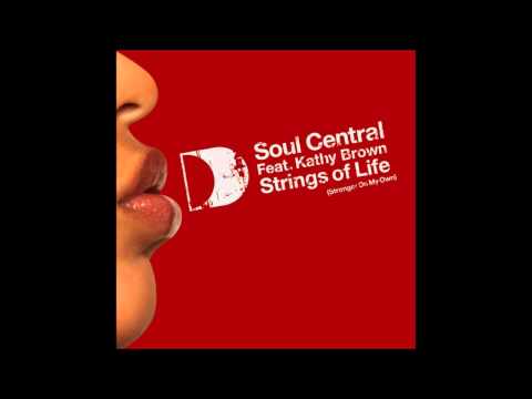 Soul Central feat. Kathy Brown - Strings Of Life (Stronger On My Own) (Full Length Vocal Mix)