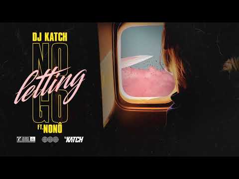 DJ Katch - No Letting Go (ft Nonô)