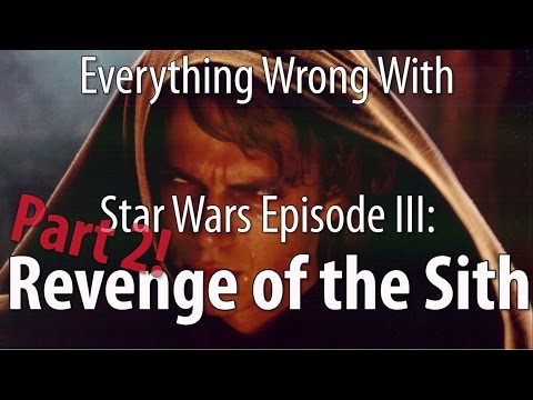 Everything Wrong With Star Wars Episode III: Revenge of the Sith, Part 2