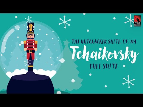 Tchaikovsky: The Nutcracker Suite, Op. 71a (Full Suite)