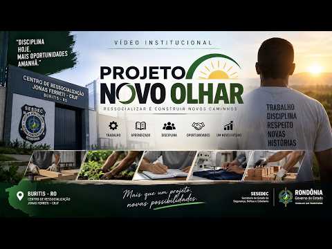 PROJETO NOVO OLHAR | Transformação e Ressocialização no Presídio de Buritis-RO