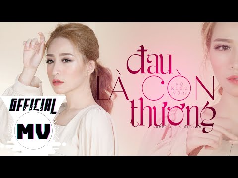 ĐAU LÀ CÒN THƯƠNG | VÕ KIỀU VÂN | OFFICIAL MV