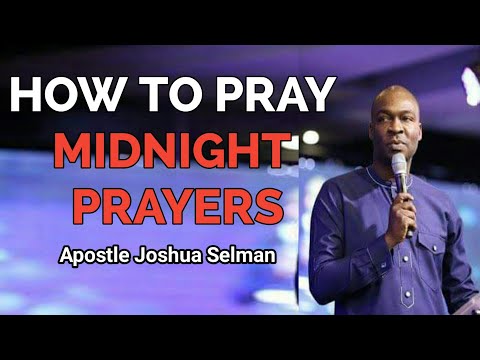 HOW TO PRAY IN THE NIGHT | MIDNIGHT PRAYERS || APOSTLE JOSHUA SELMAN