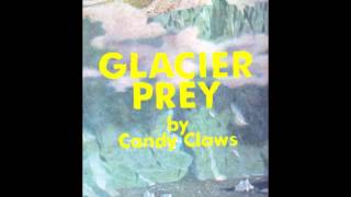 Candy Claws - Glacier Prey [Full Compilation]