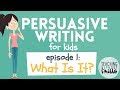 Persuasive Writing For Kids Episode 1 What Is It