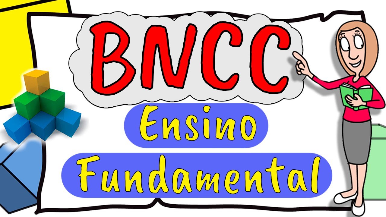 BNCC no Ensino Fundamental - Anos Iniciais e Finais (Resumo Ilustrado 2025)