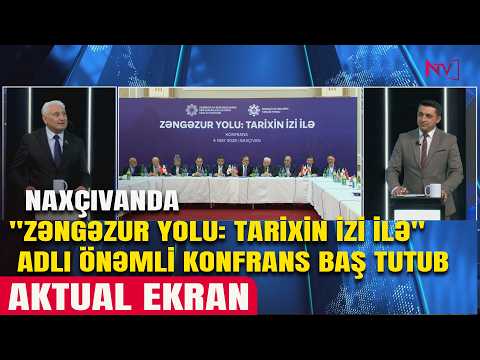 AKTUAL EKRAN - ''ZƏNGƏZUR YOLU: TARİXİN İZİ İLƏ''