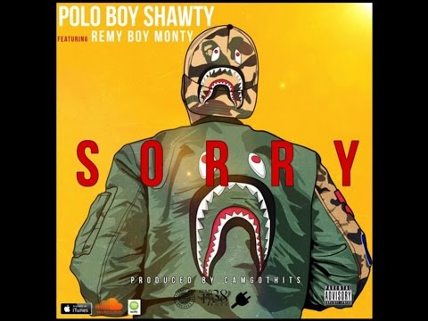 Polo Boy Shawty ft Remy Boy Monty - Sorry [Prod by CamGotHits]