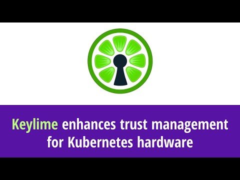 Keylime enhances trust management for Kubernetes hardware