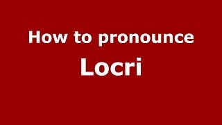 How to pronounce Locri