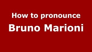 How to pronounce Bruno Marioni