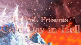 UCWL Presents Cold Day in Hell Part 2