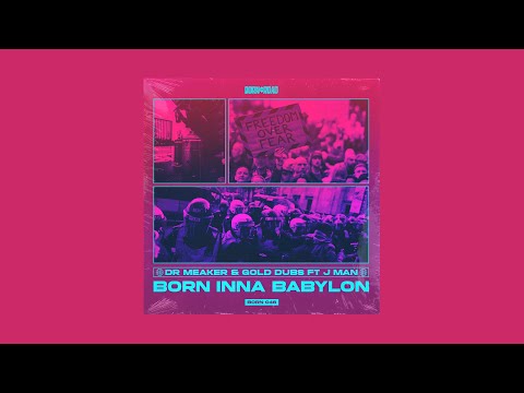 Dr Meaker & Gold Dubs ft. Jman - Born Inna Babylon