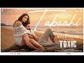 Tabaahi Toxic Malayalam Rocking Star Yash Kiara Advani Vishal Mishra Rafeeq Ahammed