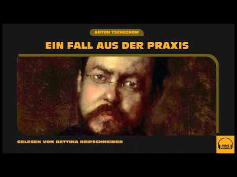Ein Fall aus der Praxis (Komplettes Hörbuch) - Anton Tschechow / Bettina Reifschneider