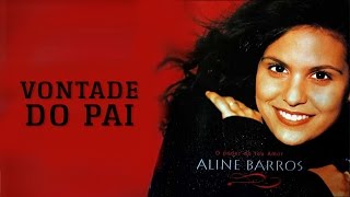 Vontade do Pai | CD O Poder do Teu Amor | Aline Barros