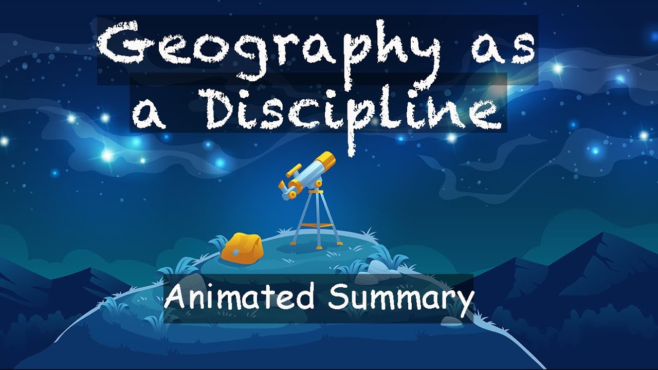 Geography as a discipline | Animated Summary| Fundamentals of Physical Geography Chapter 1