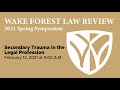 Wake Forest Law Review 2021 Spring Symposium: Secondary Trauma in the Legal Profession