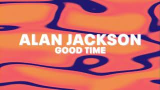 Alan Jackson – Good Time (Official Audio)