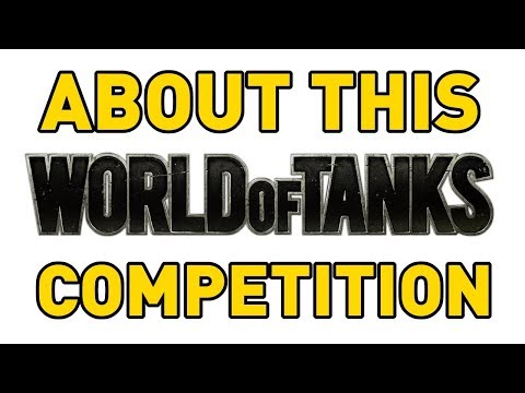 About this World of Tanks Competition...