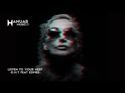 Listen To Your Heart - D H T Feat Edmee