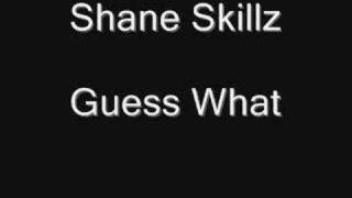 Shane Skillz - Guess What