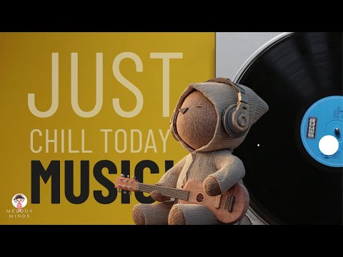 Just Chill Today | Soft & Easy Listening Music