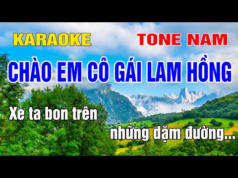 Chào Em Cô Gái Lam Hồng Karaoke Tone Nam Nhạc Sống gia huy karaoke