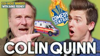 COLIN QUINN: His Heart Attack & The Death of Comedy Central | Co-Host Wanted with Mike Feeney