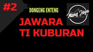 Download lagu Dongeng Sunda - Jawara Ti Kuburan, Bagian 2, Dongeng Enteng Mang Jaya @MangJaya mp3
