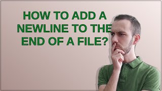 How to add a newline to the end of a file?