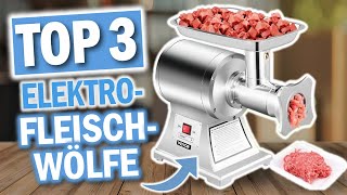 Beste ELEKTRISCHEN FLEISCHWÖLFE im Vergleich | Top 3 Elektro Fleischwölfe 2026