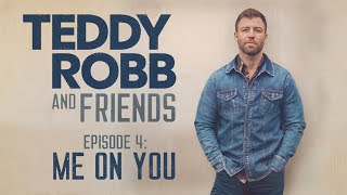 Teddy Robb and Friends: Me On You