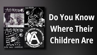 Aus-Rotten // Do You Know Where Their Children Are