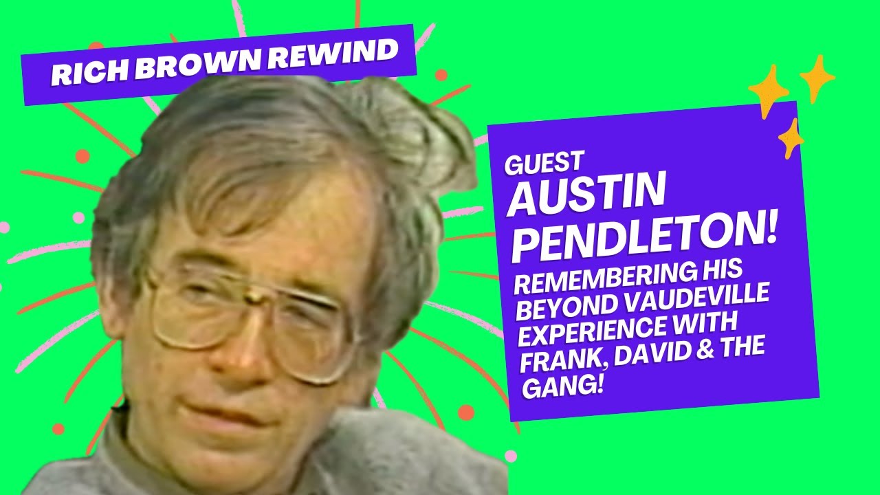 Rich Brown Rewind with Austin Pendleton Beyond Vaudeville Skidoo