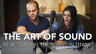 The Art of Sound | Re-recording The Sound in Titanic