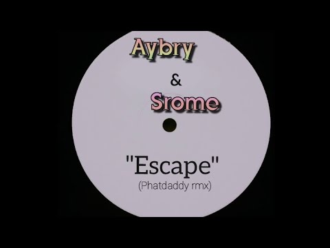"Escape" - Aybry & Srome (Phatdaddy rmx)