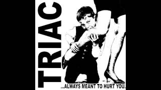 Triac-Always Meant To Hurt You 7