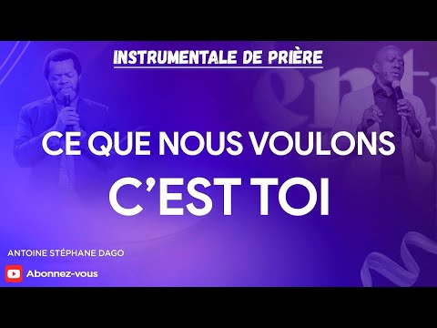 CE QUE NOUS VOULONS C'EST TOI - Instrumentale de Prière