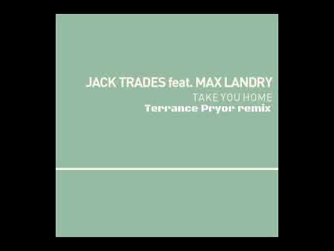 Jack Trades ft. Max Landry - "Take You Home (Terrance Pryor remix)"
